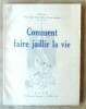 Comment Faire Jaillir la Vie. Collection "Pour faire vivre l'âme de nos enfants".. Collectif.