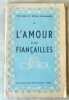 L'Amour et Les Fiançailles.  Collection "Veillées et Fêtes Paysannes XI ".. Collectif.