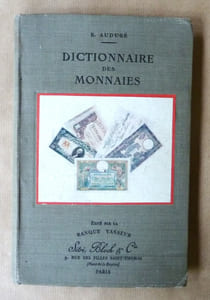 Dictionnaire des Monnaies. Billets de Banque; Monnaies d'Or, d'Argent, de Nickel et de Bronze; avec 125 reproductions photographiques.