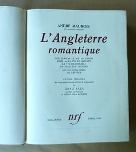 L'Angleterre Romantique. Don Juan ou La Vie de Byron. Ariel ou La Vie de Shelley. La Vie de Disraëli. Un Essai sur Dickens.