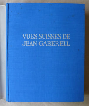 Vues Suisses de Jean Gaberell.. Gaberell (Jean).