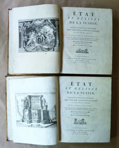 Etat et Délices de La Suisse ou Description Historique et Géographique des treize cantons Suisses et de leurs alliés. Nouvelle édition, corrigée & considérablement augmentée par plusieurs auteurs célèbres, et enrichie de figures en taille-douce & et de cartes géographiques.