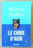 Le Choix d'agir.. Aubry (Martine).