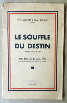 Le Souffle du Destin. Drame en trois actes; Prix Félix De Lacroix, 1941, de l'Académie des Jeux Floraux de Tunisie.. Durollet (Mme. E.) et Durollet ...