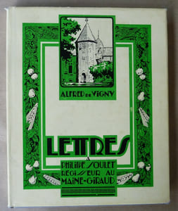 Lettres à Philippe Soulet, régisseur au Maine-Giraud et à Eugène Paignon;  suivies de Vigny au Maine-Giraud en 1827