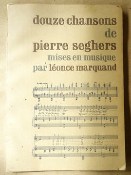 Douze chansons de Pierre Seghers mises en musique par Léonce Marquand.. Seghers (Pierre) et Marquand (Léonce).