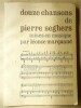 Douze chansons de Pierre Seghers mises en musique par Léonce Marquand.. Seghers (Pierre) et Marquand (Léonce).
