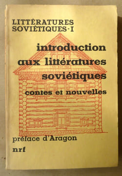 Littératures Soviétiques -1. Introduction aux littératures soviétiques, contes et nouvelles.. (Aragon).