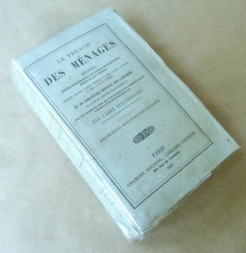 Le Trésor des Ménages. Recueil d'utiles connaissances, de recettes et de procédés faciles et peu coûteux, concernant l'industrie, l'économie ...