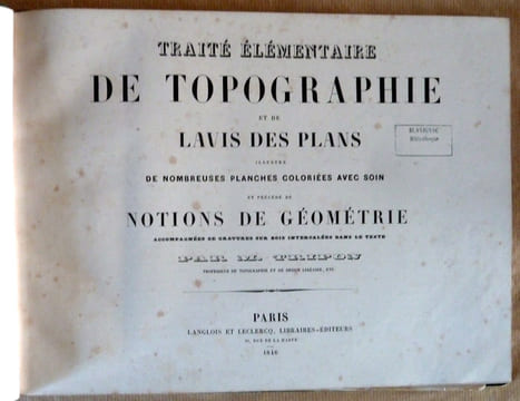 Traité Elémentaire de Topographie et de Lavis des Plans. Illustré de nombreuses planches coloriées avec soin, et précédé de Notions de Géométrie.... ...
