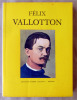 Félix Vallotton avec une étude d'Edmond Jaloux... Une biographie, une bibliographie et une documentation complète sur le peintre et son oeuvre.. ...