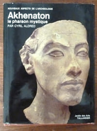 Akhenaton le pharaon mystique.