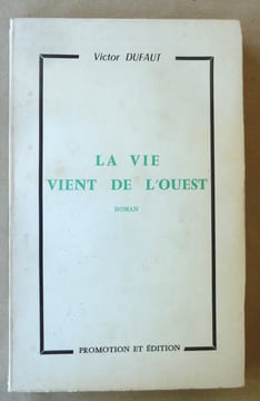 La Vie vient de l'Ouest. Roman.. Dufaut (Victor).
