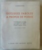 Quelques Paroles à propos de Poésie. Aux poètes morts à la guerre-De l'éternelle et indispensable poésie-Du poète-Comment s'exprime le poète.. ...