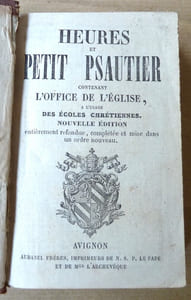 Heures et Petit Psautier contenant l'Office de l'Eglise à l'usage des écoles chrétiennes, nouvelle édition...