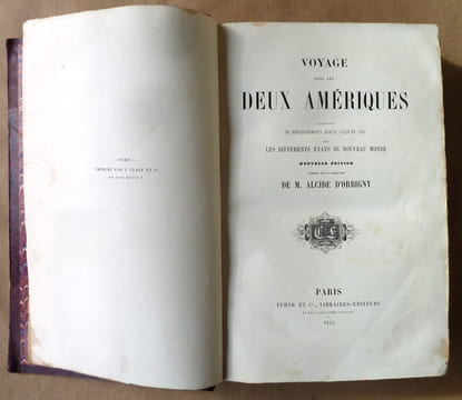 Voyage dans les deux Amériquesaugmenté de renseignements exacts jusqu'en 1853 sur les différents états du Nouveau Monde.. Orbigny (Alcide d').