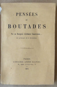 Pensées et Boutades, par un Bourgeois résolument Conservateur... Des Principes de la Révolution.