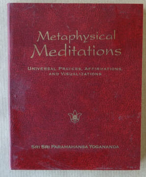 Metaphysical Meditations.. Sri Sri Paramahansa Yogananda.