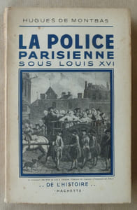 La Police Parisienne sous Louis XVI.