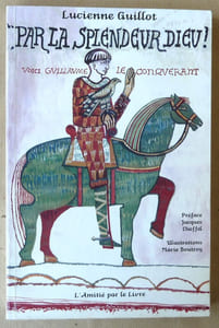 "Par La Splendeur Dieu! Voici Guillaume le Conquérant".