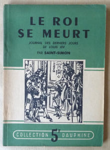 Le Roi se meurt. Journal des derniers jours de Louis XIV.