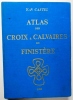 ATLAS DES CROIX ET CALVAIRES DU FINISTERE. CASTEL Jean Yves