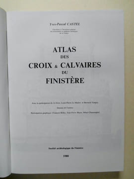 ATLAS DES CROIX ET CALVAIRES DU FINISTERE. CASTEL Jean Yves