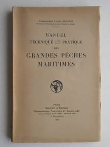 MANUEL TECHNIQUE ET PRATIQUE DES GRANDES PECHES MARITIMES.