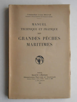 MANUEL TECHNIQUE ET PRATIQUE DES GRANDES PECHES MARITIMES.. BEAUGE Lucien