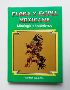 FLORA Y FAUNA MEXICANA.MITOLOGIA Y TRADICIONES