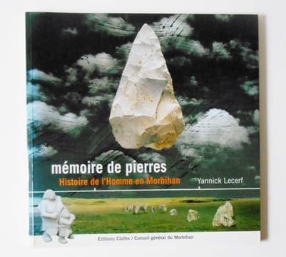 MEMOIRE DE PIERRES.Histoire de l'Homme en Morbihan. LECERF Yannick