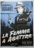 AFFICHE originale (80x120 cm) .UNE FEMME A ABATTRE.Avec Humphrey Bogart .1981.. 
