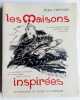 LES MAISONS INSPIREES . Illustrations de X de Langlais . .. CRESSARD Pierre