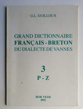 GRAND DICTIONNAIRE FRANCAIS - BRETON DU DIALECTE DE VANNES. 3 P-Z.. Guilloux G L