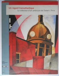 Un regard transatlantique .LA COLLECTION D'ART AMERICAIN DANIEL J TERRA .