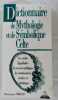  Dictionnaire de Mythologie et de Symbolique Celte . THIBAUD R J