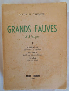 GRANDS FAUVES D ' AFRIQUE . tome 1 .Amiot Dumont , 1953 , in8 broché, 289pp . Illustrations HT , 1 carte.Couverture défraichie.