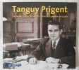 TANGUY PRIGENT. Le paysan breton qui devint ministre du Général de Gaulle.. BOUGEARD Christian