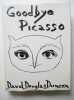 GOODBYE PICASSO. DUNCAN David Douglas