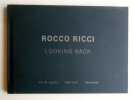 LOOKING BACK . Rio de Janeiro - New York - Barcelona .. ROCCO RICCI