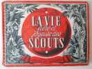 LA VIE FIERE ET JOYEUSE DES SCOUTS. 