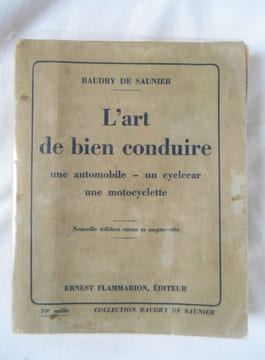 L'ART DE BIEN CONDUIRE . Une automobile - un cyclecar - une motocyclette .. Baudry de Saunier