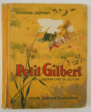 PETIT GILBERT . PREMIER LIVRE DE LECTURE .. JAUFFRET Edouard