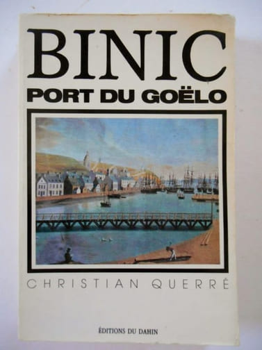 BINIC , PORT DU GOELO . DES ORIGINES A NOS JOURS.