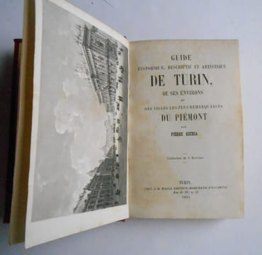 GUIDE HISTORIQUE, DESCRIPTIF ET ARTISTIQUE DE TURIN, DE SES ENVIRONS ET DES VILLES LES PLUS REMARQUABLES DU PIEMONT. GIURIA Pierre
