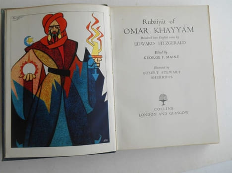 Rubaiyat of Omar Khayyam . Rendered into English verse by Edward Fitzgerald , edited by G F Maine . Illustrated by R S Sherriffs.. KHAYYAM Omar