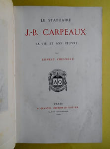 LE STATUAIRE J B CARPEAUX. Sa vie et son Oeuvre