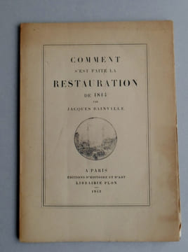 COMMENT S'EST FAITE LA RESTAURATION DE 1814. BAINVILLE Jacques