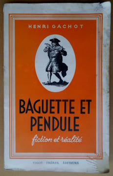BAGUETTE ET BAGUETTE .Fiction et réalité. GACHOT Henri