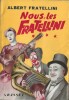 Nous, les Fratellini. ( Exemplaire du service de presse, signé par Albert Fratellini. ) . ( Cirque ) - Albert Fratellini.